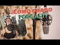 ¿Cómo grabo Podcast? (tips para grabar audio)