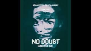 AquaReece & Da Real Emkay - No Doubt (Addictive Dub)