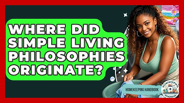 Where Did Simple Living Philosophies Originate? - Homekeeping Handbook