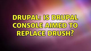 Drupal: Is Drupal Console aimed to replace Drush? (4 Solutions!!)