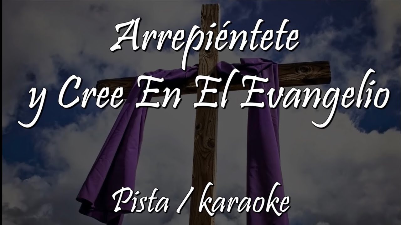 Arrepiéntete y Cree en el Evangelio -canto para miércoles de ceniza