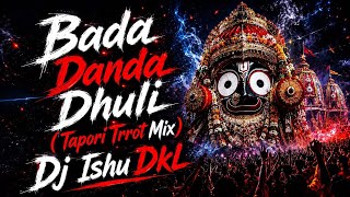 BADA DANDA DHULI (Tapori Trrot Mix) | DJ ISHU DKL | New Odia Remix 2026 🔥