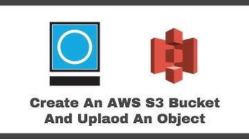 Create an AWS S3 Bucket and Upload An Object