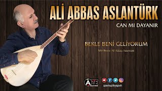 Ali Abbas Aslantürk - Bekle Beni Geliyorum Resimi