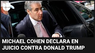 Juicio a Trump en Nueva York: detalles del testimonio de Michael Cohen, testigo estrella del caso