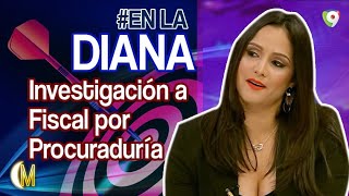 En la Diana: Investigación a Fiscal por Procuraduría | Esta Noche Mariasela