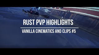 Rust PvP Cinematic PvP Highlights! #5. [VANILLA]