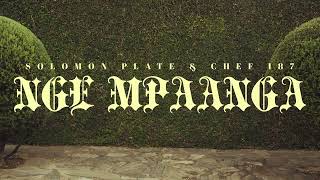 Solomon Plate & Chef 187 - Nge Mpaanga (Official Audio)