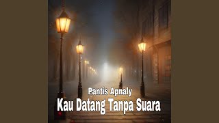 Kau Datang Tanpa Suara