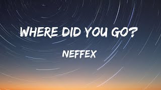 NEFFEX - Where Did You Go? (Lyrics)