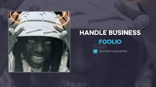 Foolio - Handle Business (AUDIO)