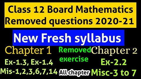 Class 12 Board Mathematics Removed questions 2020-21 ll  cbse reduced 30% syllabus class 12 maths