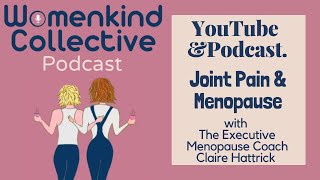 Joint Pain and Menopause with The Executive Menopause Coach, Claire Hattrick
