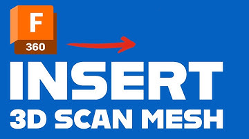 How to Insert a 3D Scan Mesh in Fusion 360 – Quick & Easy Tutorial