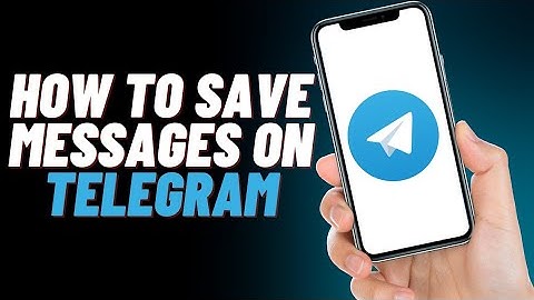 How To Save Messages On Telegram