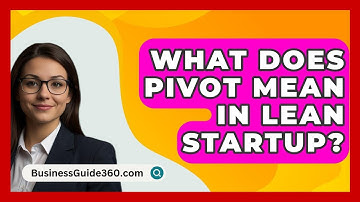 What Does Pivot Mean In Lean Startup? - BusinessGuide360.com