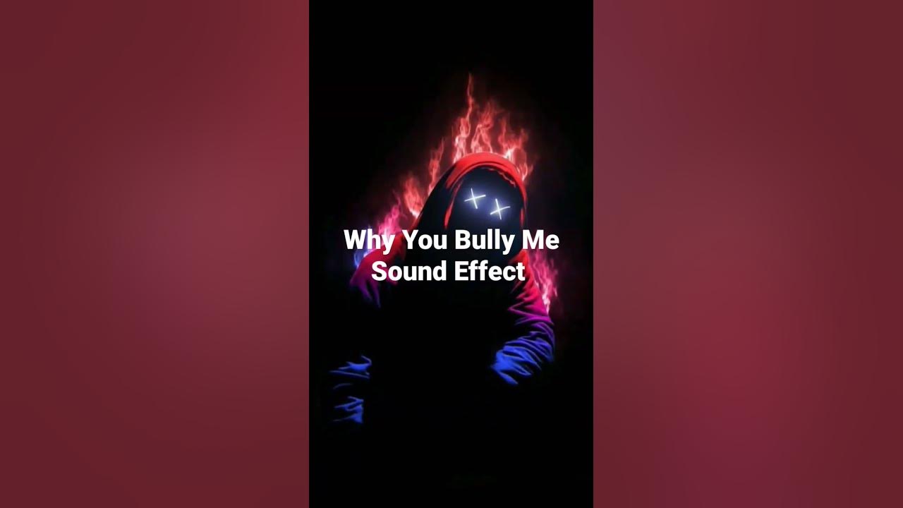 Why You Bully Me Sound Effect Download Why You Bully Me Sound Effect #shorts #soundeffects - YouTube