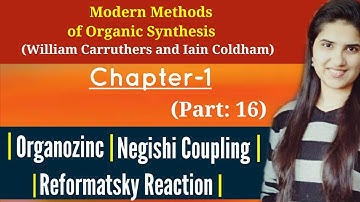 Organozinc compounds|Reformatsky reaction mechanism|Negishi coupling reaction mechanism|J Chemistry
