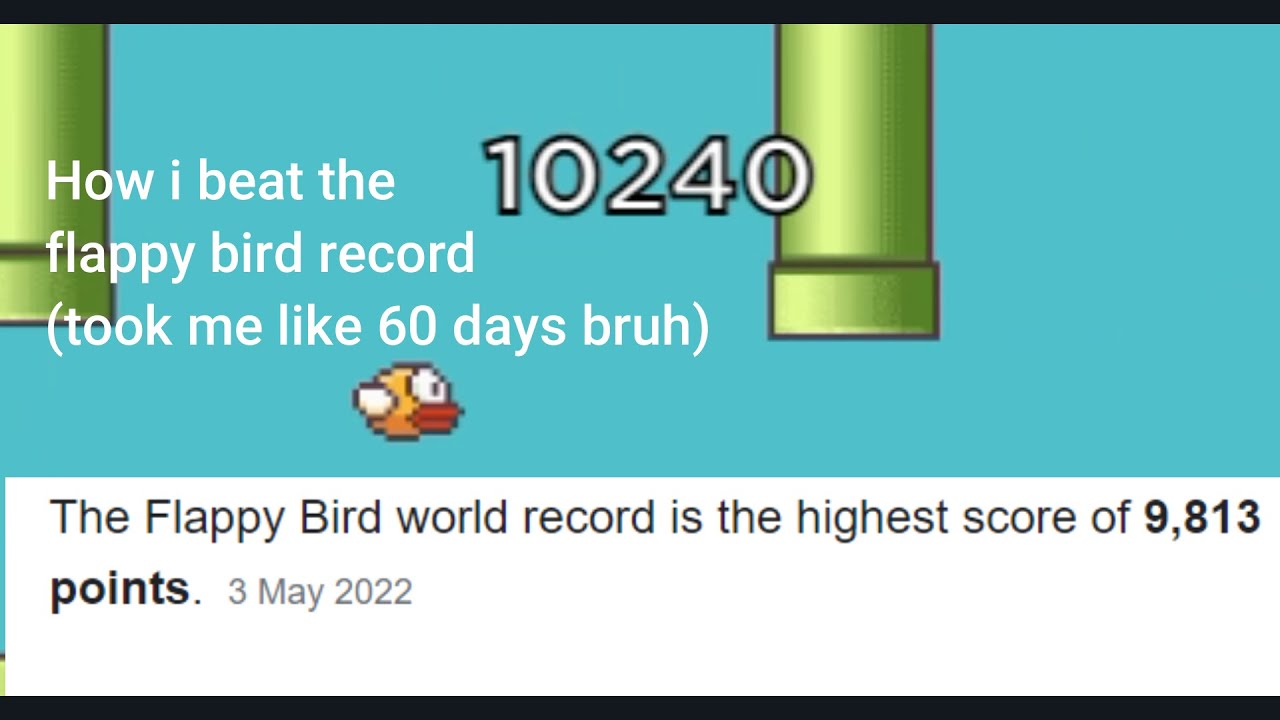 What Is The Flappy Bird World Record How i beat the flappy bird world record in just 60 days... - YouTube