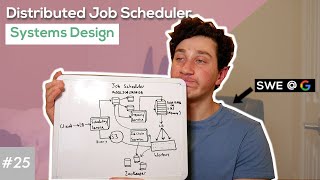 Distributed Job Scheduler Design Deep Dive with Google SWE! | Systems Design Interview Question 25