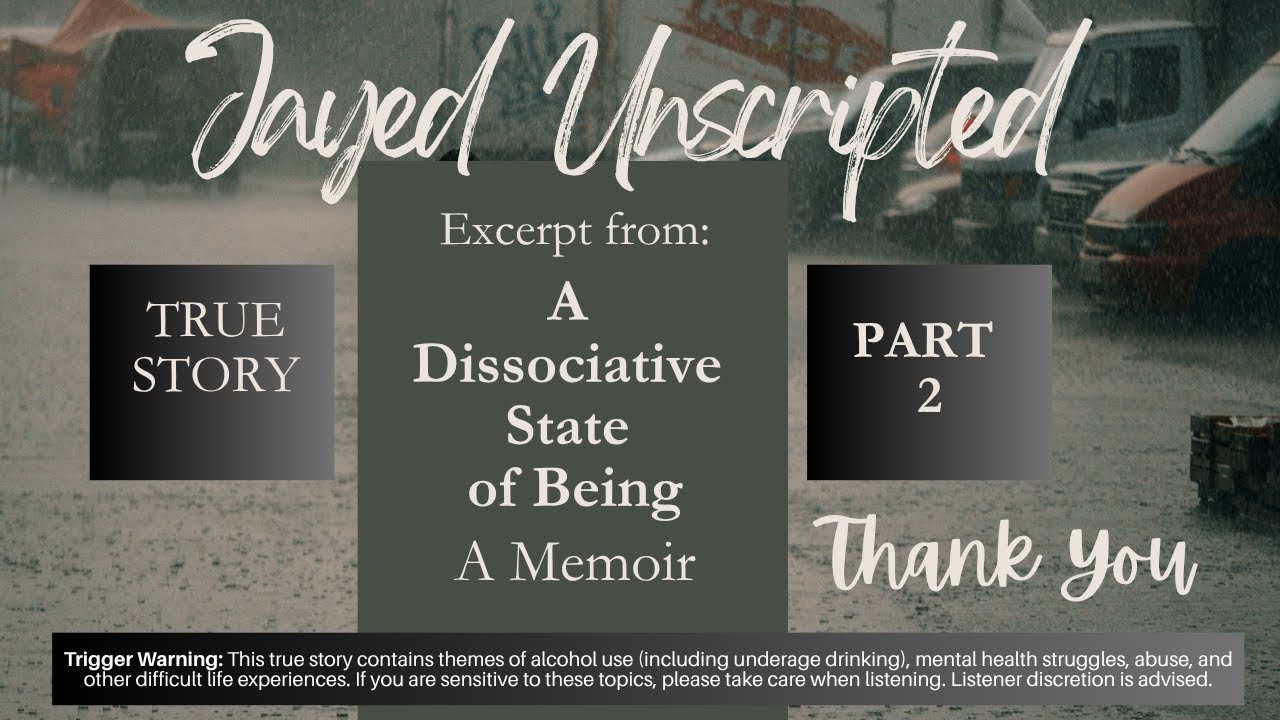 True Story,  Part 2,  "A Dissociative State of Being" Memoir