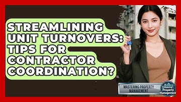Streamlining Unit Turnovers: Tips For Contractor Coordination? - Mastering Property Management