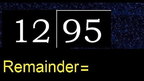 Divide 95 by 12 , remainder  . Division with 2 Digit Divisors . How to do
