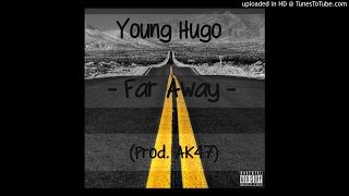 Young Hugo - Far Away (Prod. AK47)