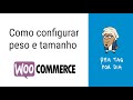 Como configurar peso e tamanho de um produto no WooCommerce