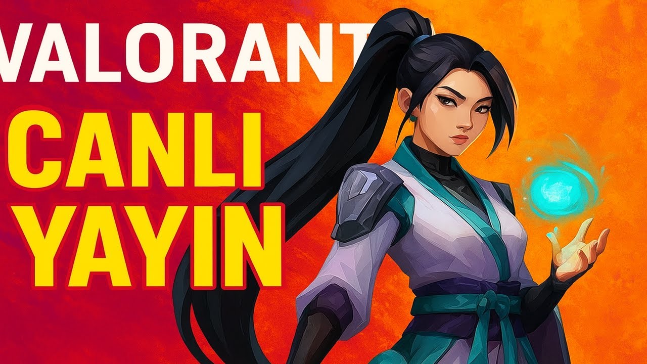 🛑🎬CANLI YAYIN 🛑🎬 VALORANT  Oynuyoruz