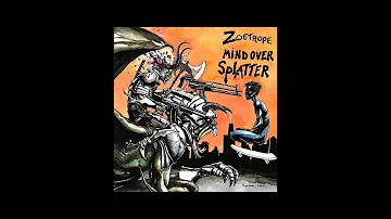 Zoetrope - Mind Over Splatter (Full Album)