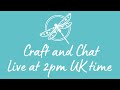 Craft And Chat 24th March 2026