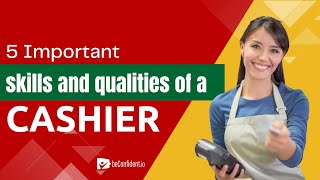 Essential Skills And Qualities Of A Cashier A Comprehensive Guide