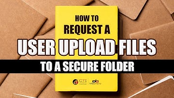 How To Request a User Upload Files To A Secure Folder