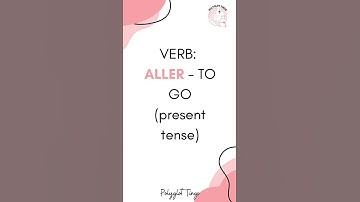 Conjugating French Verb Aller | Polyglot Tings | Learn French for Beginners