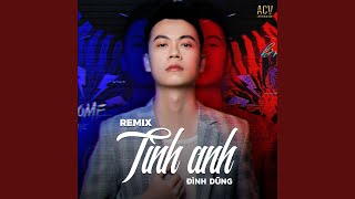 Tình Anh (Ciray Remix)