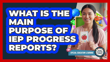 What Is The Main Purpose Of IEP Progress Reports?