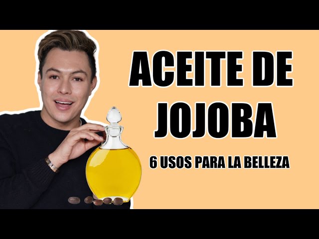 6 beneficios del aceite de jojoba para tu piel y cabello | Yasmany