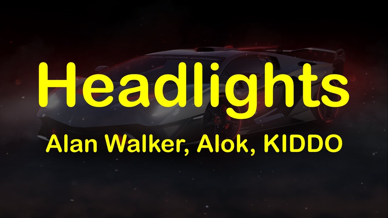Headlights Alan Walker, Alok, KIDDO (Lyrical Video) Alanwalkermusic