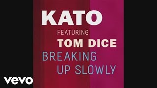 Miniatura de vídeo de "KATO - Breaking Up Slowly (Still) ft. Tom Dice"