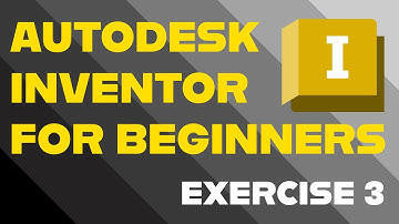 Autodesk Inventor for Beginners - Exercise 3