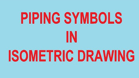 Piping symbols In isometric drawing