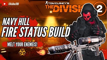 Navy Hill FIRE STATUS EFFECT ECLIPSE PROTOCOL BUILD - The Division 2