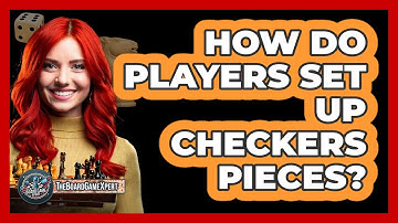 How Do Players Set Up Checkers Pieces?