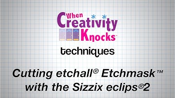 Cutting Etchmask with Sizzix eclips2