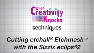 Cutting Etchmask with Sizzix eclips2
