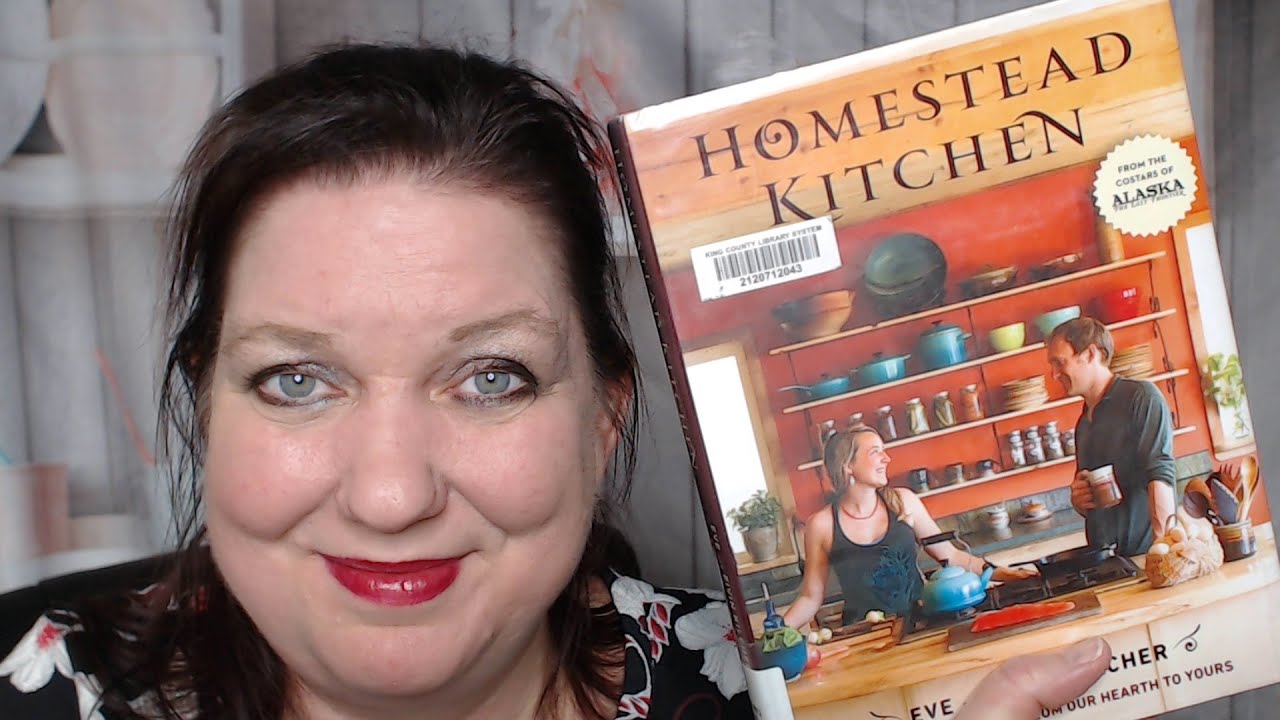 Cookbook Lookthrough Homestead Kitchen By Elvin Kilcher And Eve Kilcher Youtube