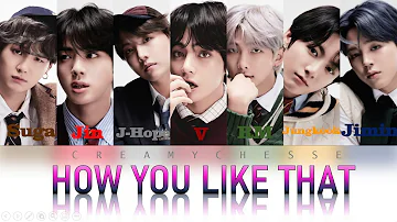 (Fanmade) How Would BTS Sing 'How You Like That' by BLACKPINK Lyrics (Rom/Eng)