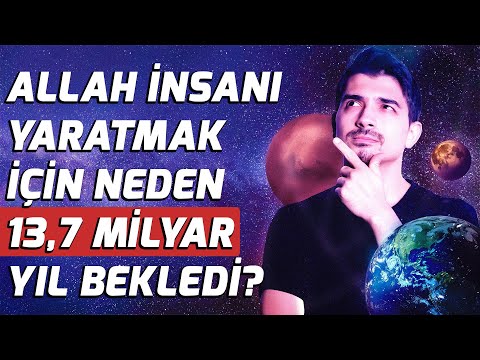 Allah İnsanı Yaratmak İçin Neden 13,7 Milyar Yıl Bekledi? (Haşa) - Sözler Köşkü