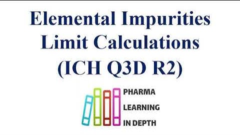 Elemental Impurities – Limit Calculations ICH Q3D R2